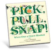 Pick, Pull, Snap! Where Once a Flower Bloomed Book Cover