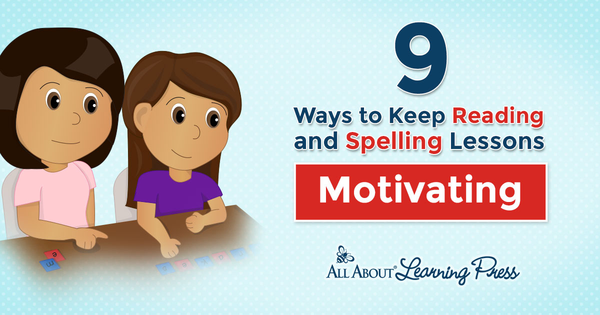 9 Ways To Keep Reading And Spelling Lessons Motivating